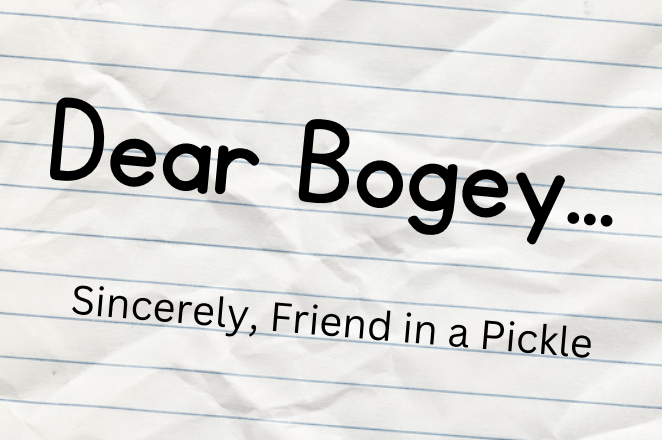 Dear Bogey: Friend in a Pickle