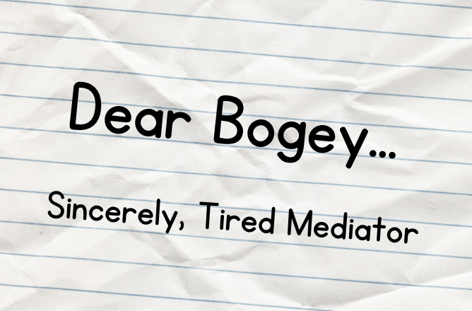 Dear Bogey: Tired Mediator