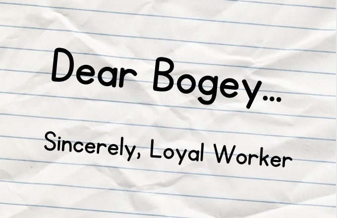 Dear Bogey: Loyal Worker